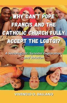 bokomslag Why Can't Pope Francis and the Catholic Church Fully Accept the LGBTQI?