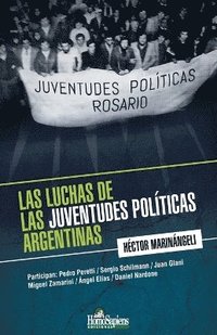 bokomslag Las luchas de las juventudes polticas argentinas