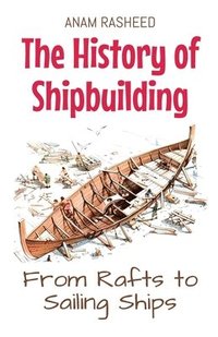 bokomslag The History of Shipbuilding