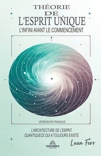 bokomslag Thorie De L'esprit Unique - L'infini Avant Le Commencement