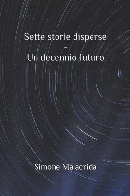 bokomslag Sette storie disperse - Un decennio futuro