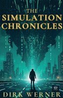 The Simulation Chronicles 1