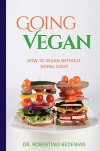 bokomslag Going Vegan - How To Vegan Without Going Crazy