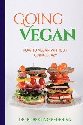Going Vegan - How To Vegan Without Going Crazy 1