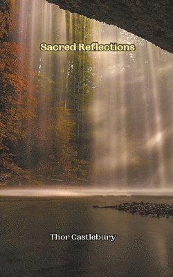 Thor Castlebury - Sacred Reflections, Häftad