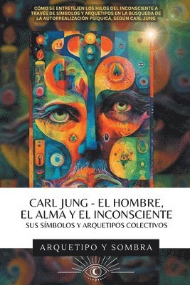 Carl Jung - El Hombre, El Alma y El Inconsciente 1