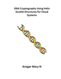 bokomslag DNA Cryptography Using Helix Scuttle Structures for Cloud Systems