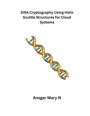 DNA Cryptography Using Helix Scuttle Structures for Cloud Systems 1