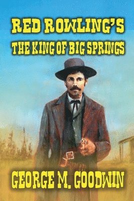 Red Rowling's - The King of Big Springs 1