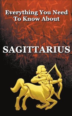 bokomslag Everything You Need To Know About Sagittarius