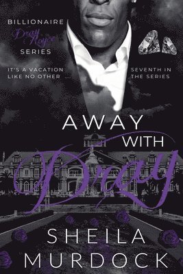 Away with Dray: African American Billionaire Urban Fiction Romance 1