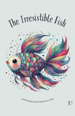 Irresistible Fish And Other Bilingual Swedish-English Stories for Kids