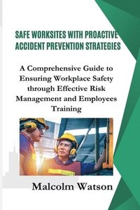 bokomslag Safe Worksites With Proactive Accident Prevention Strategies