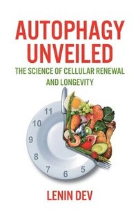 bokomslag Autophagy Unveiled: The Science of Cellular Renewal and Longevity