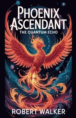 Robert Walker - Phoenix Ascendant - The Quantum Echo, Häftad. Tillgänglighet: Lägg i varukorg