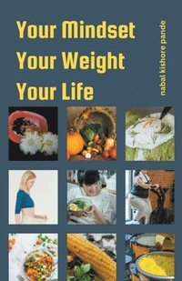 bokomslag Your Mindset, Your Weight, Your Life