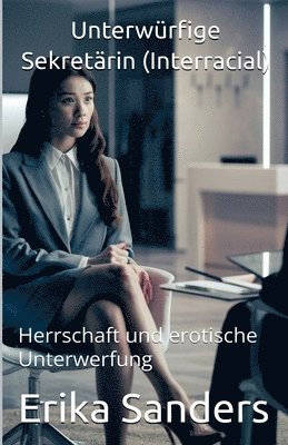 Erika Sanders - Unterwürfige Sekretärin (Interracial), Häftad. Tillgänglighet: Lägg i varukorg