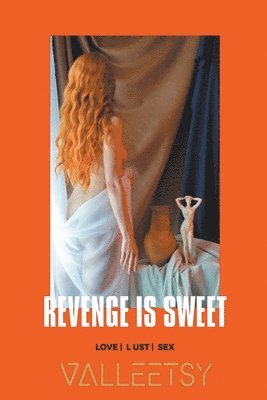 Maria Valleetsy - Revenge is Sweet Love Lust & Sex, Häftad