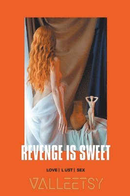 Revenge is Sweet Love Lust & Sex 1