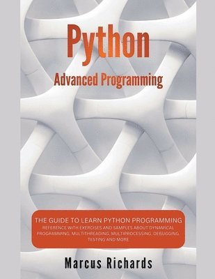 Marcus Richards - Python Advanced Programming, Häftad