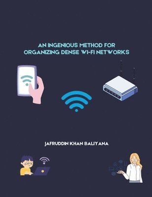 bokomslag An Ingenious Method for Organizing Dense Wi-Fi Networks