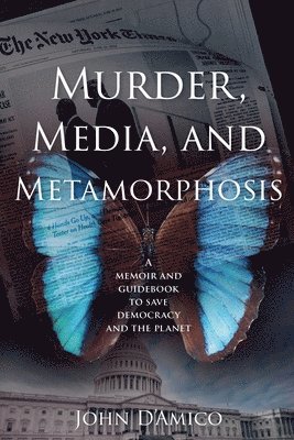 John D'Amico - Murder, Media, and Metamorphosis, Häftad