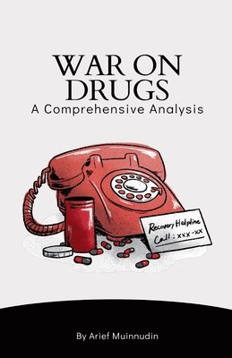 War On Drugs A Comprehensive Analysis 1