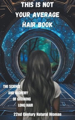 22nd Century Natural Woman, nd Century Natural Woman - This Is Not Your Average Hair Book, Häftad