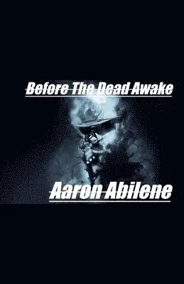 Aaron Abilene - Before The Dead Awake, Häftad. Tillgänglighet: Lägg i varukorg