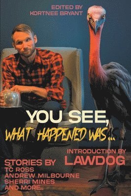 You See, What Happened Was...