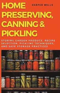 bokomslag Home Preserving, Canning, and Pickling