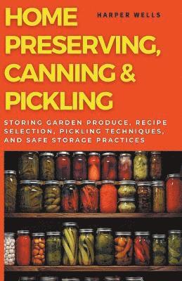 Home Preserving, Canning, and Pickling 1