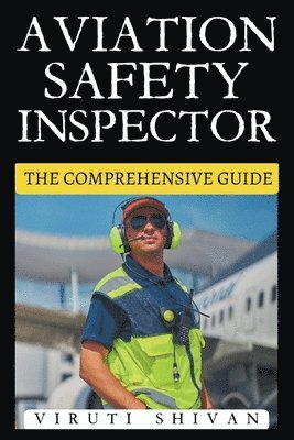 bokomslag Aviation Safety Inspector - The Comprehensive Guide