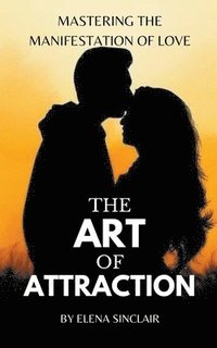 bokomslag The Art of Attraction