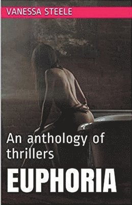 bokomslag Euphoria An Anthology of Thrillers