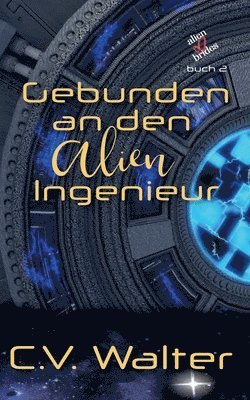 bokomslag Gebunden an den Alien Ingenieur