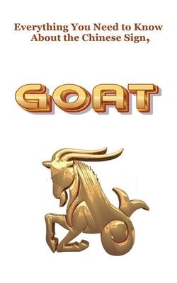 Everything You Need to Know About the Chinese Sign, Goat 1