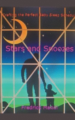 bokomslag Stars and Snoozes, Crafting the Perfect Baby Sleep Schedule