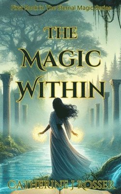 Catherine J Rosser, Catherine J. Rosser - Magic Within, Häftad