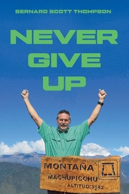 Bernard Scott Thompson - Never Give Up, Häftad