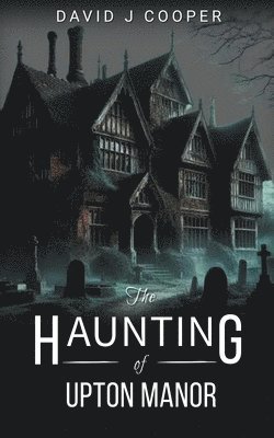 The Haunting of Upton Manor 1