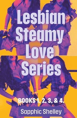 Lesbian Steamy Love Series Books 1, 2, 3, & 4. 1