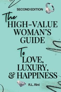 bokomslag The High-Value Woman's Guide to Love, Luxury, and Happiness