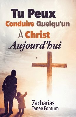 bokomslag Tu Peux Conduire Quelqu'un à Christ Aujourd'hui