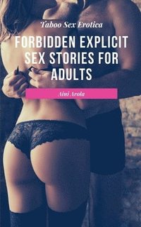 bokomslag Forbidden Explicit Sex Stories for Adults - Taboo Sex Erotica