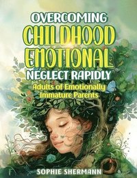 bokomslag Overcoming Childhood Emotional Neglect Rapidly