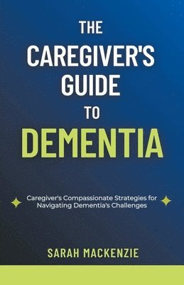 The Caregiver's Guide to Dementia 1