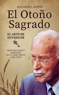 bokomslag El Otoo Sagrado - El Arte De Envejecer Segn Carl Jung