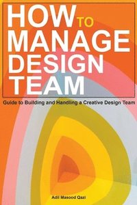 bokomslag How to Manage Design Team