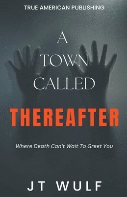 A Town Called Thereafter 1